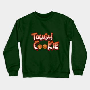 Tough Cookie Crewneck Sweatshirt